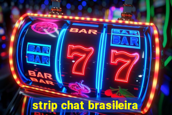 strip chat brasileira